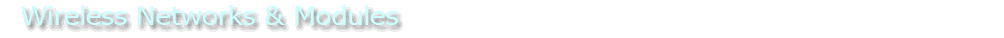 Wireless Networks and Modules